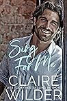 Sing for Me by Claire Wilder