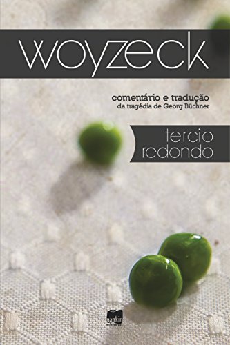 Woyzeck: Exploracao Social e Forma Dramatica - Comentario e Traducao Integral da Tragedia de Georg Buchner (Paperback)