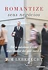 Romantize seus negócios: Dê o máximo e crie algo maior do que você é (Pitch Deck) (Portuguese Edition) Romantize seus negócios: Dê o máximo e crie algo maior do que você é (Pitch Deck) (Portuguese Edition)