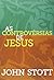 As Controvérsias de Jesus