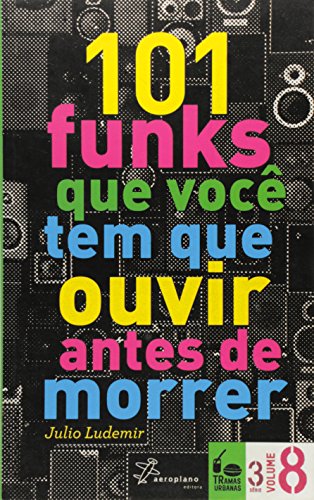 101 Funks Que Voce Tem Que Ouvir Antes de Morrer (Paperback)