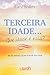 Terceira Idade...: Que Idad...