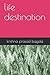 life destination by krishna prasad bagale