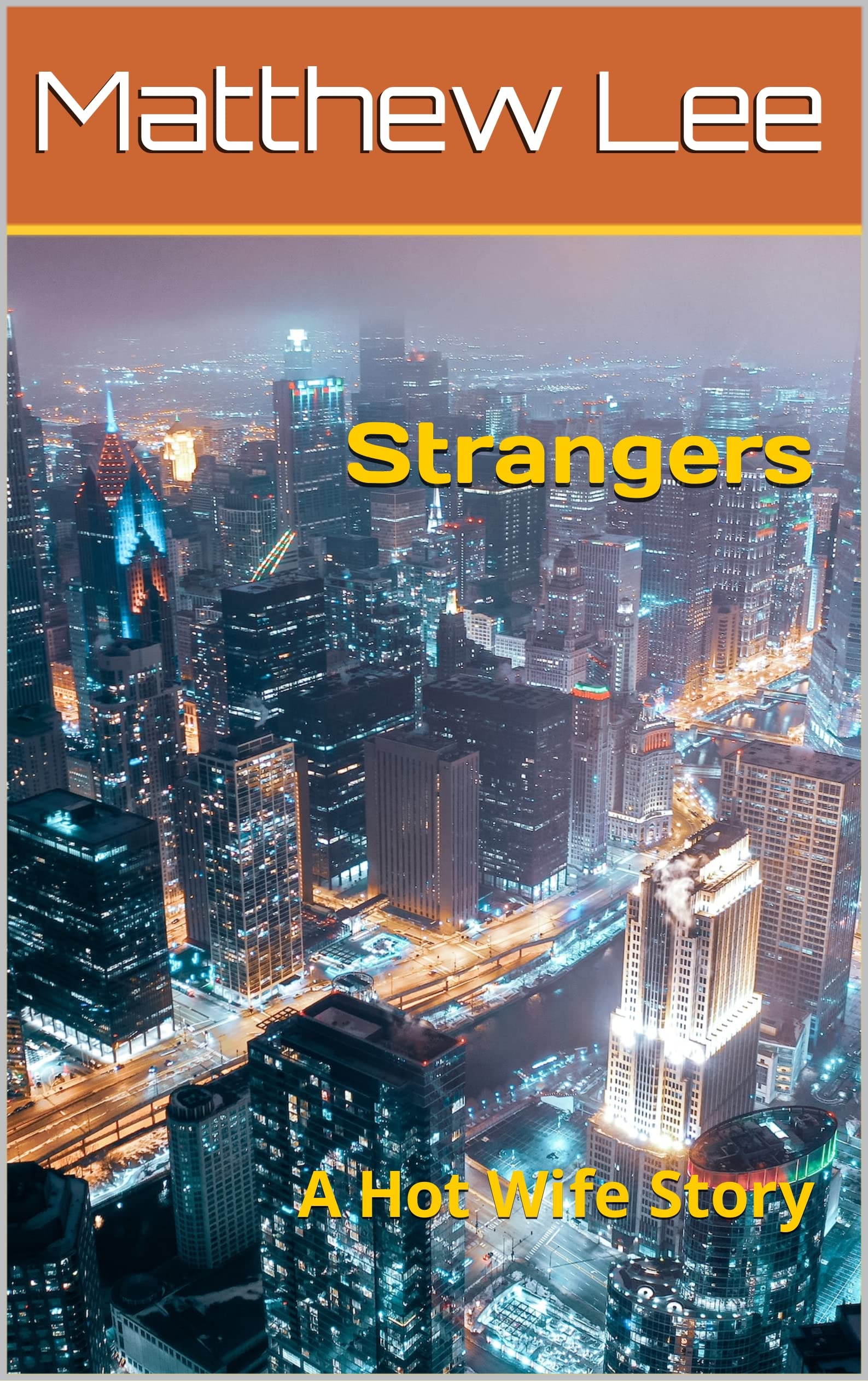 Strangers: A Hot Wife Story (Hubby Learns to Share Stories)