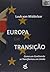 Europa em Transicao. Como Um Continente Se Transformou em Uniao by Luuk van Middelaar