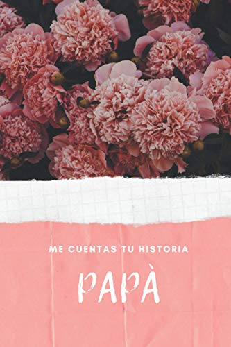 Papá me cuentas tu historia: Mi padre habla de tus recuerdos desde que eras un niño / libro de recuerdos para llenar / regalo Papá (Spanish Edition)