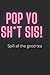 Pop Yo Sh*T Sis