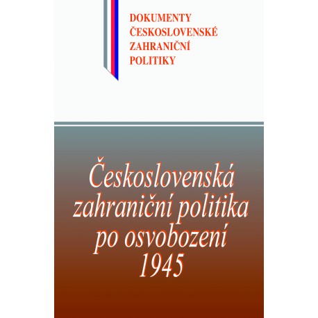 Československá zahraniční politika po osvobození 1945: 16. Květen - 31. Prosinec 1945