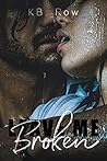 Leave Me Broken by K.B. Row