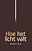 Hoe het licht valt (Dutch Edition)