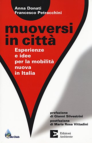 Muoversi in città. Esperienze e idee per la mobilità nuova in Italia (Paperback)