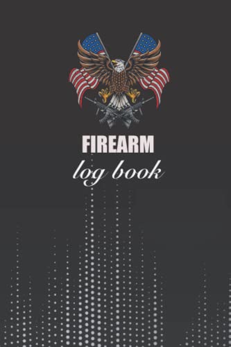 Firearm Log Book: Record Your Personal Gun Collection Information, Acquisitions, and Dispositions/ Firearm Logging Inventory Recording/ Personal ... Personal Log Book, Small Size 6" x 9" (Paperback)