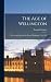 The Age of Wellington; the ...