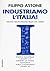 Industriamo l'Italia! Viaggio nell'economia reale che cambia by Filippo Astone
