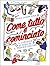 Come tutto è cominciato. Il coraggio di seguire il proprio de... by Maria Chiara Duca