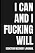 I Can And I Fucking Will. by Jessica Wilder
