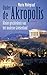 Onder de Akropolis: kleine geschiedenis van het moderne Griekenland (Dutch Edition)