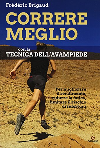 Correre meglio con la tecnica dell'avampiede. Per migliorare il rendimento, ridurre la fatica, limitare il rischio di infortuni (Paperback)