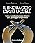 Il linguaggio degli uccelli. Come gli uccelli comunicano attr... by Unknown Author
