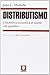 Distributismo. Una politica economica di equità e di equilibrio by John C. Médaille