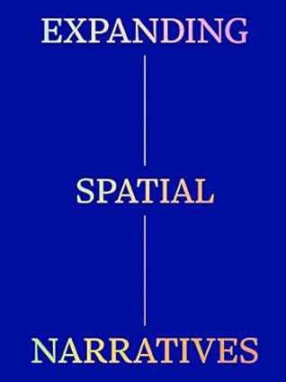Expanding Spatial Narratives: Museum, Exhibitions, and Digital Culture