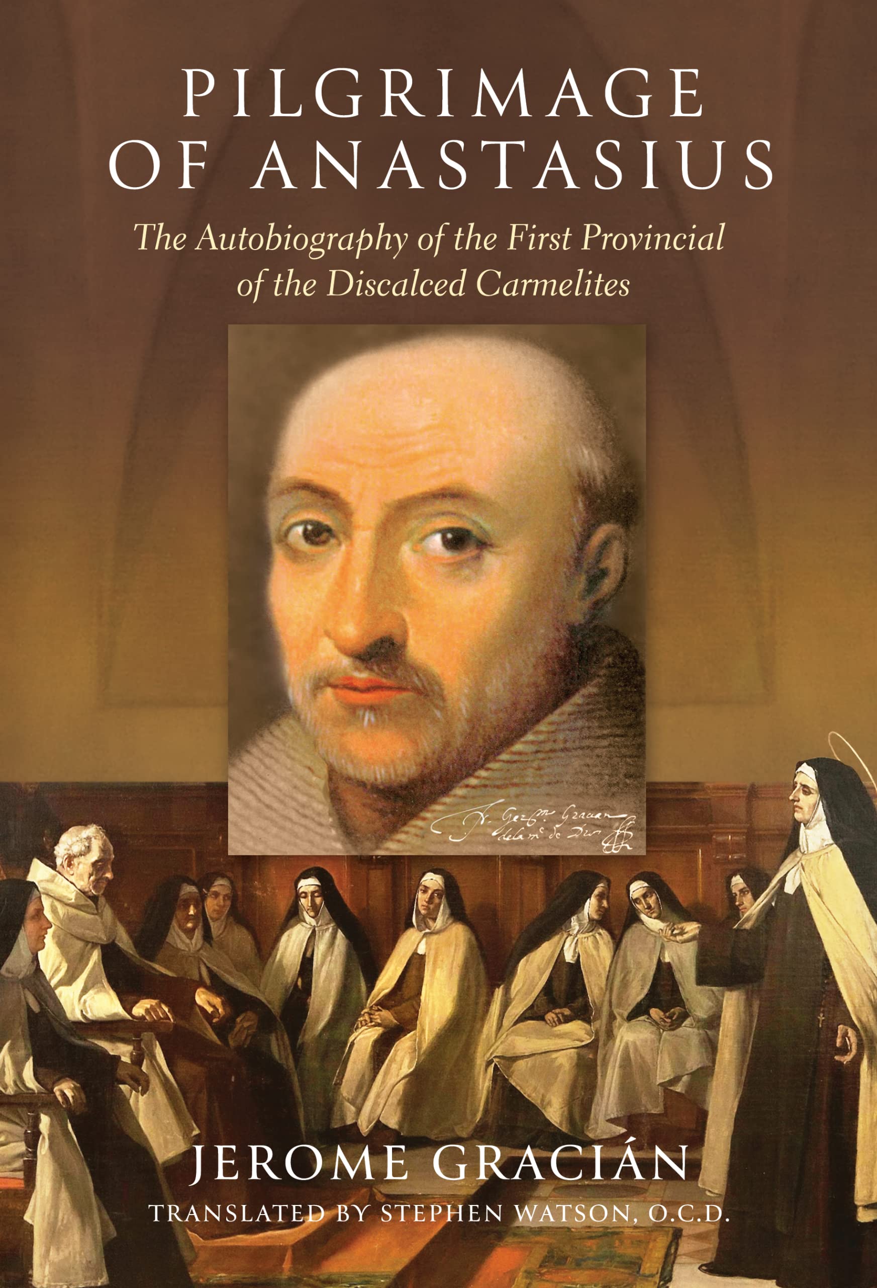 Pilgrimage of Anastasius: The Autobiography of the First Provincial of the Discalced Carmelites (Paperback)