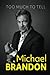 Who Is Michael Brandon: Too Much To Tell