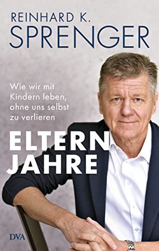Elternjahre: Wie wir mit Kindern leben, ohne uns selbst zu verlieren (Kindle Edition)