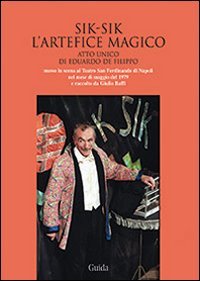 Sik-Sik l'artefice magico. Atto unico di Eduardo De Filippo messo in scena al Teatro San Ferdinando di Napoli... Con CD Audio (Paperback)
