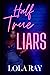 Half True Liars