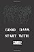 GOOD DAYS START WITH SMILE (5) by Mind Map