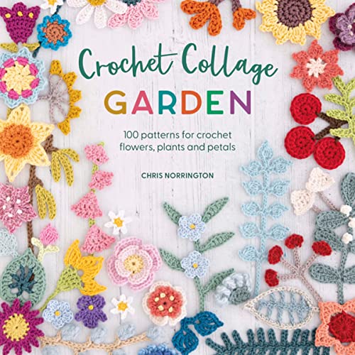 Crochet Collage Garden: 100 patterns for crochet flowers, plants and petals (Kindle Edition)