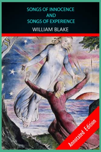 SONGS OF INNOCENCE and SONGS OF EXPERIENCE by WILLIAM BLAKE Unique Edition Annotated Edition