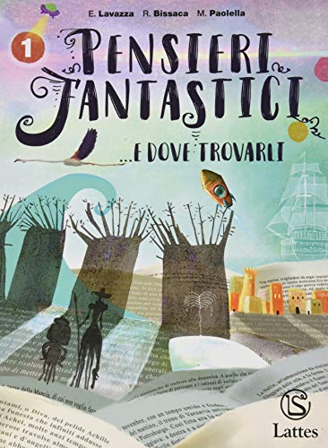 Pensieri fantastici... e dove trovarli. Per la Scuola media (Vol. 1)