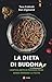 La dieta di Buddha. L'antic...