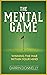 The Mental Game: Winning the War Within Your Mind (Sports for the Soul)
