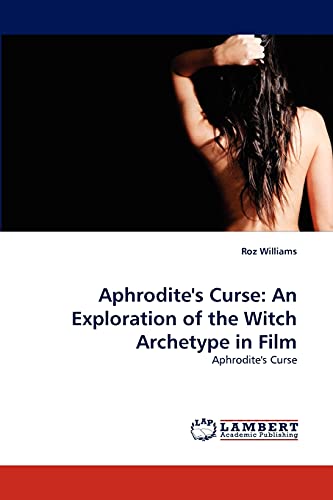 Aphrodite's Curse: An Exploration of the Witch Archetype in Film: Aphrodite's Curse (Paperback)