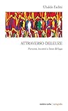 Attraverso Deleuze. Percorsi incontri e linee di fuga