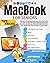 MacBook For Seniors: The Most Comprehensive and Intuitive Guide on How to Master Your New MacBook Pro and Air, Unlock All Their Features With Tips and Tricks And Step by Step Illustrations