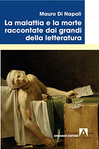 La malattia e la morte raccontate dai grandi della letteratura (Italian Edition)