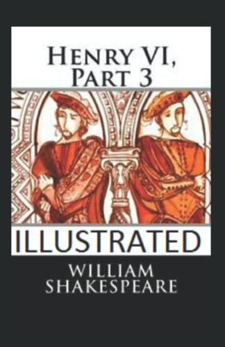 Henry VI, Part 3 Illustrated