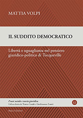 Il suddito democratico. Libertà e uguaglianza nel pensiero giuridico-politico di Tocqueville (Paperback)
