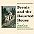 Bernie and the Haunted Hous...