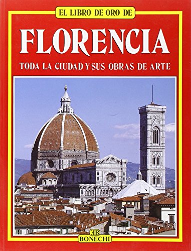 FLORENCIA,EL LIBRO DE ORO,GUÍA TURÍSTICA E HISTÓRICA EDICIÓN EN ESPAÑOL-MAGNÍFICAS E IMPRESIONANTES ILUSTRACIONES FOTOGRÁFICAS (Paperback)