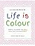 Life is Colour: Mindful Col...