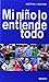 MI NIÑO LO ENTIENDE TODO by Aletha J. Solter