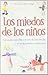 Los miedos de los ninos / C...