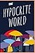 The hypocrite world: The hy...