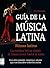 Guía de la música latina: L...
