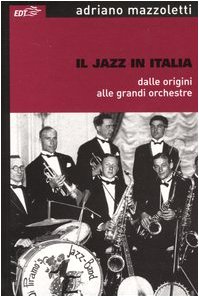 Il jazz in Italia dalle origini alle grandi orchestre (Paperback)